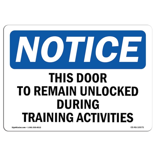 Safety Sign, OSHA Notice, 18" Height, NOTICE This Door To Remain Unlocked During Sign, Landscape